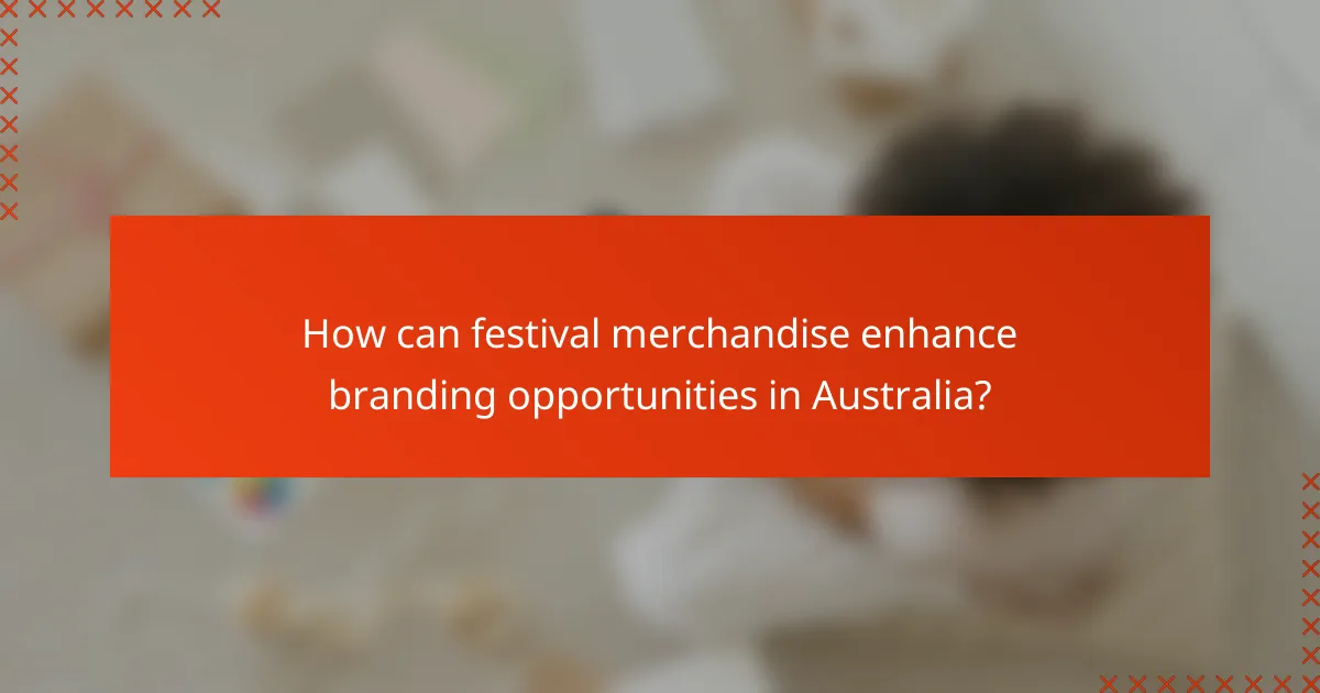How can festival merchandise enhance branding opportunities in Australia?
