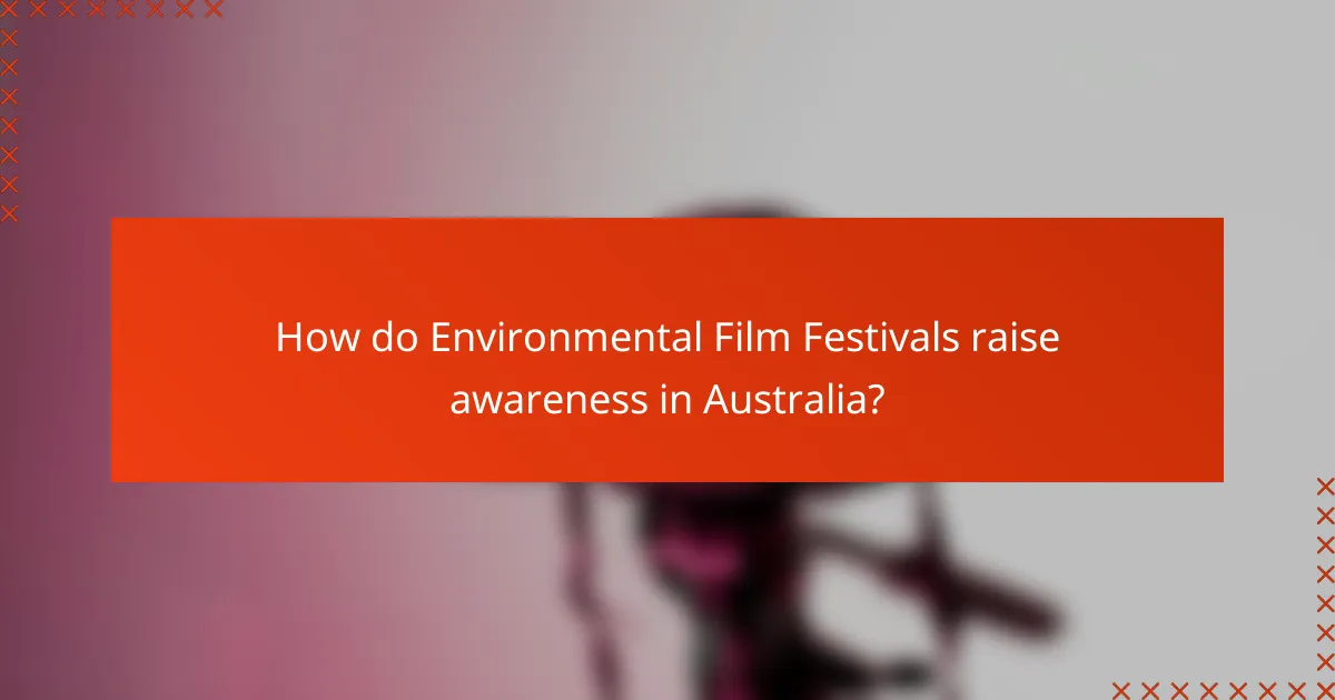 How do Environmental Film Festivals raise awareness in Australia?