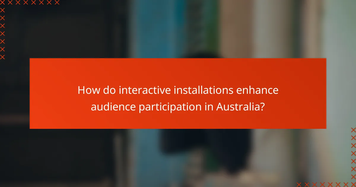 How do interactive installations enhance audience participation in Australia?