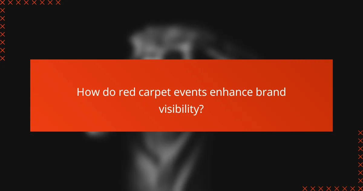 How do red carpet events enhance brand visibility?