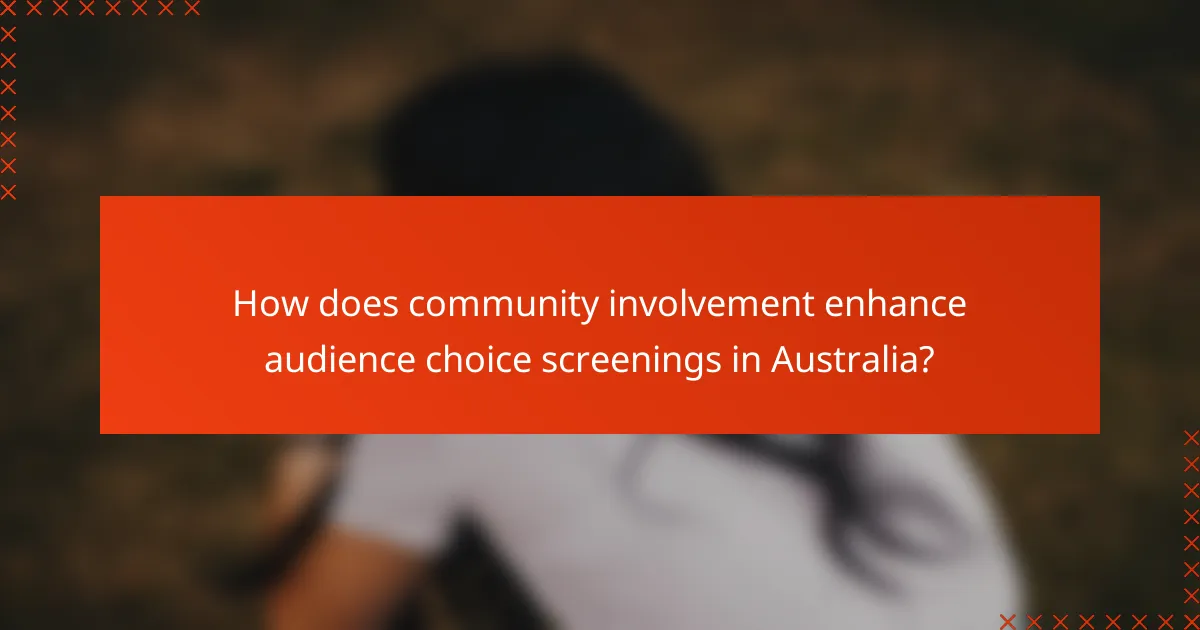 How does community involvement enhance audience choice screenings in Australia?