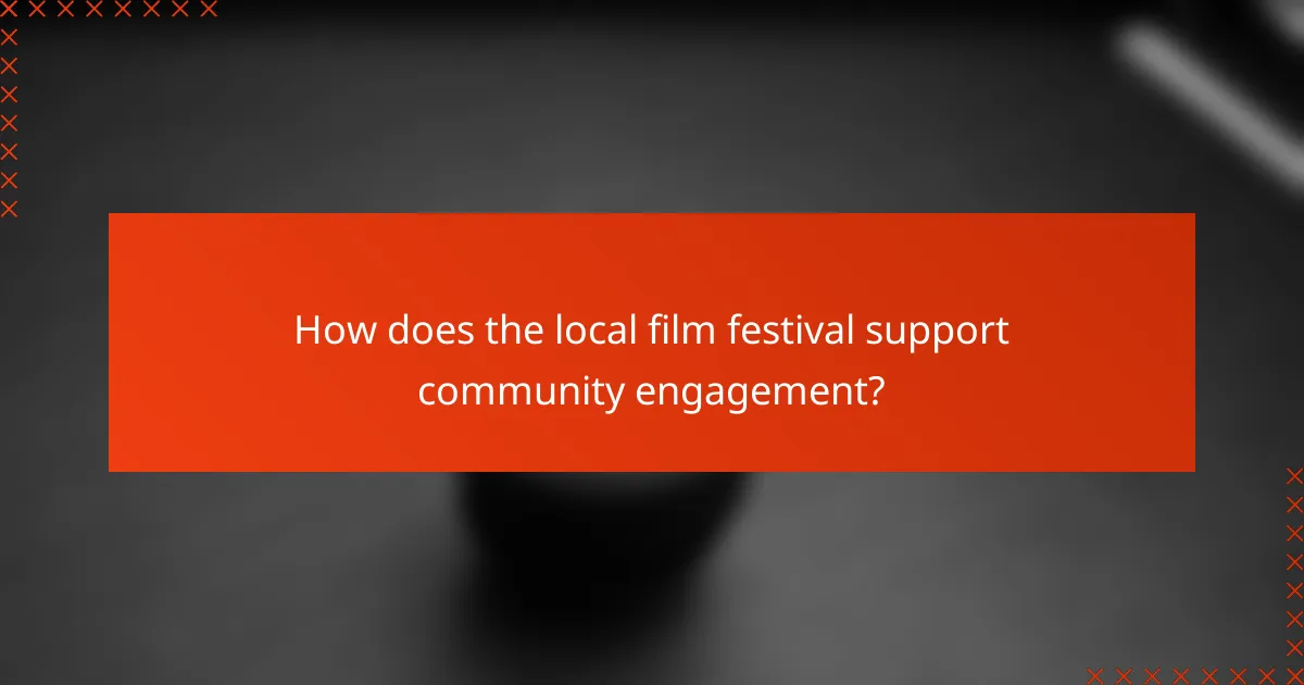 How does the local film festival support community engagement?