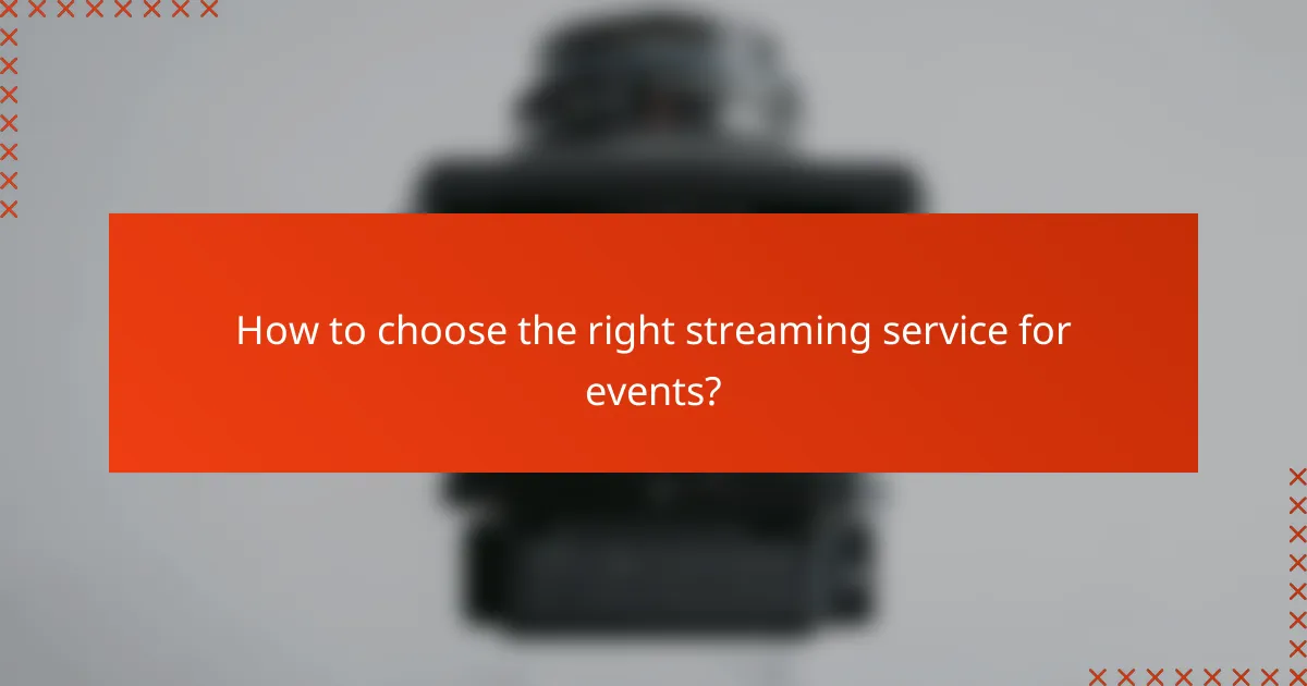 How to choose the right streaming service for events?