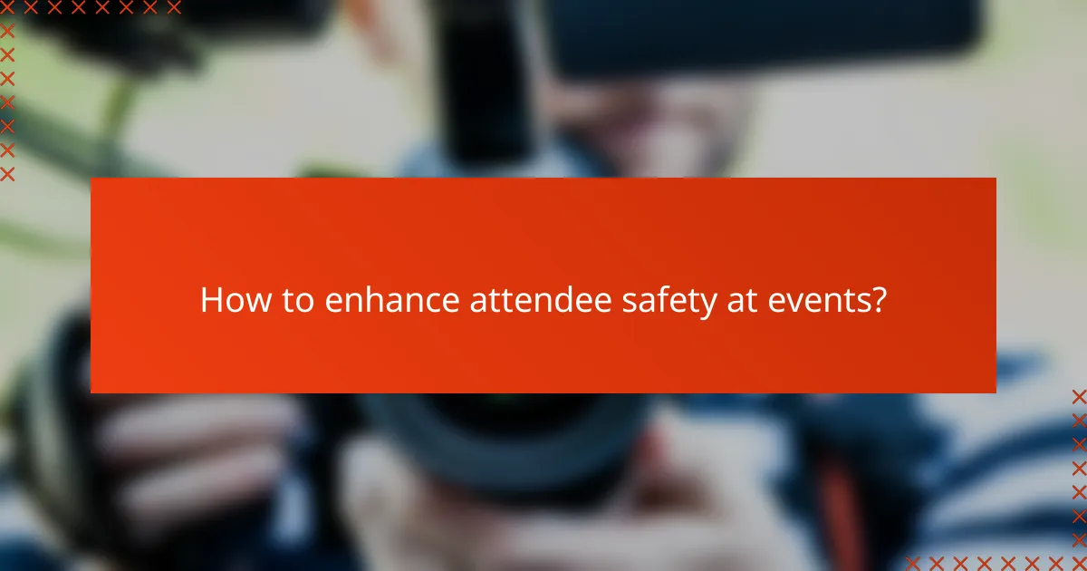 How to enhance attendee safety at events?