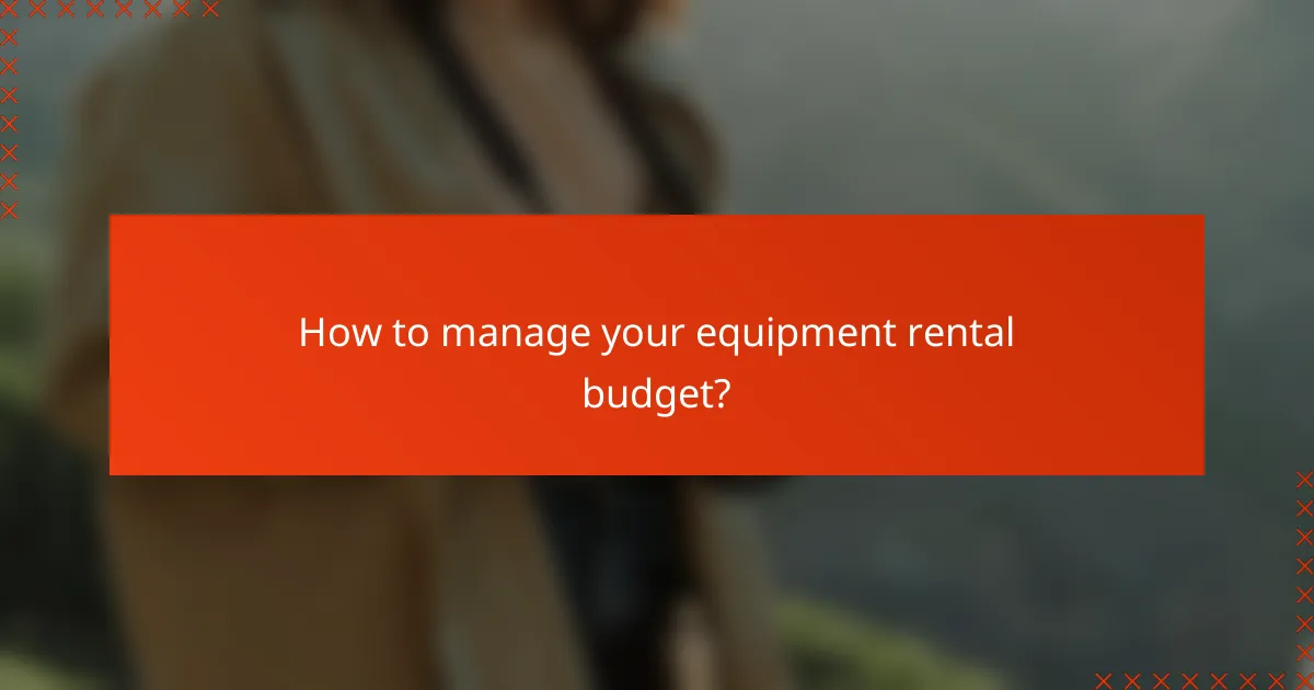 How to manage your equipment rental budget?