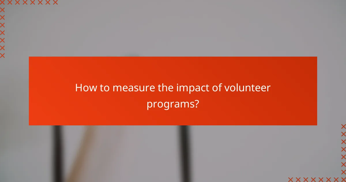How to measure the impact of volunteer programs?