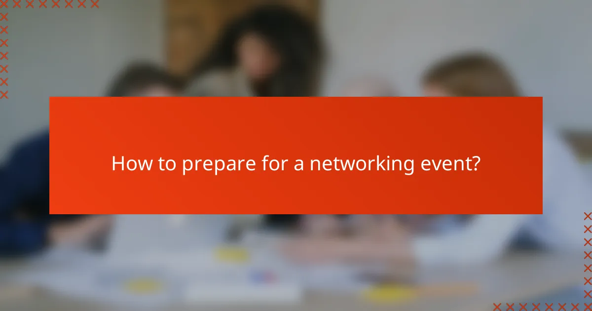 How to prepare for a networking event?