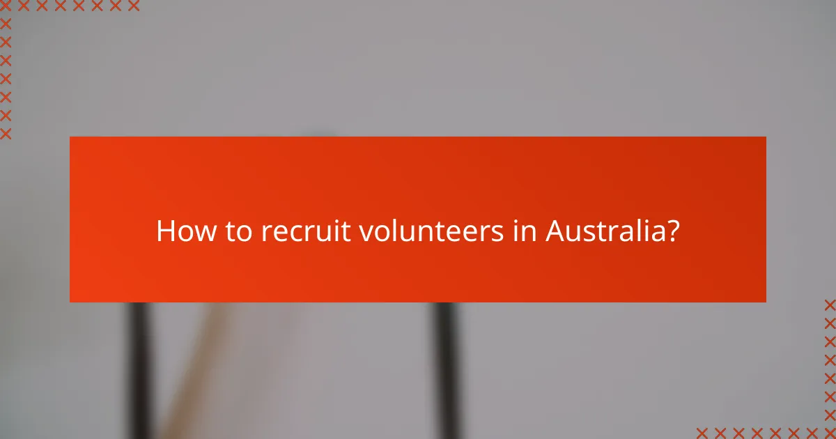 How to recruit volunteers in Australia?