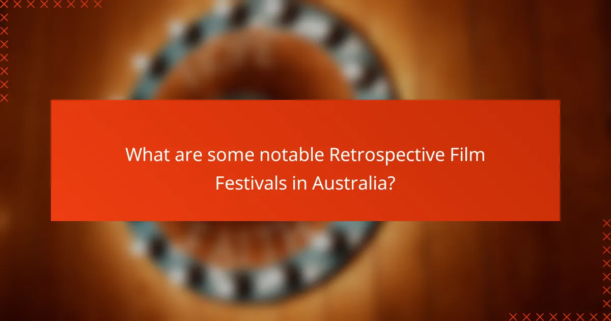 What are some notable Retrospective Film Festivals in Australia?