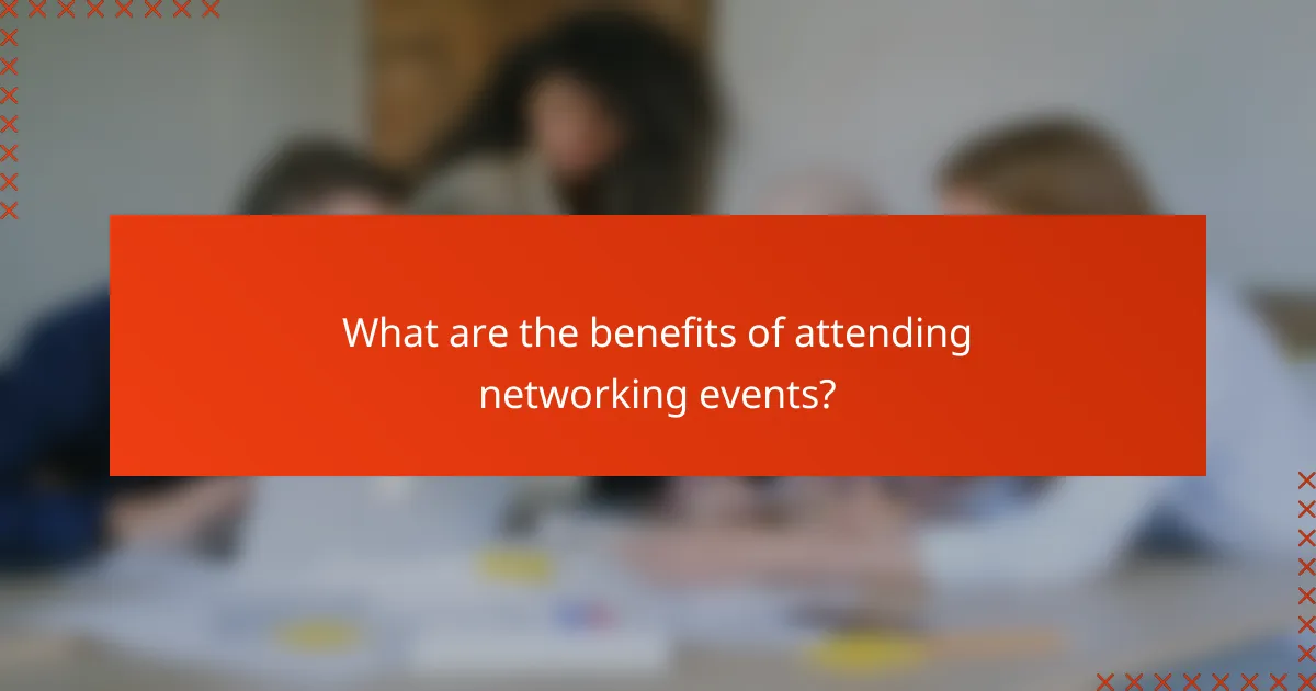 What are the benefits of attending networking events?