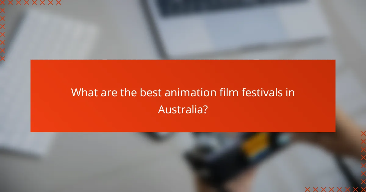 What are the best animation film festivals in Australia?