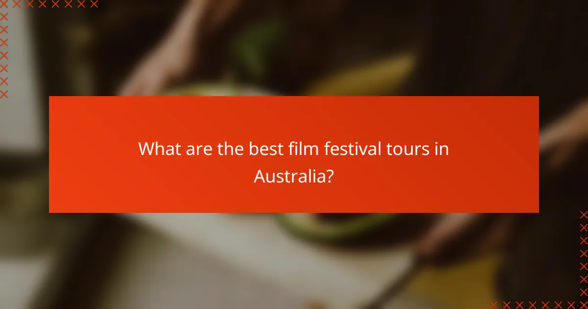 What are the best film festival tours in Australia?