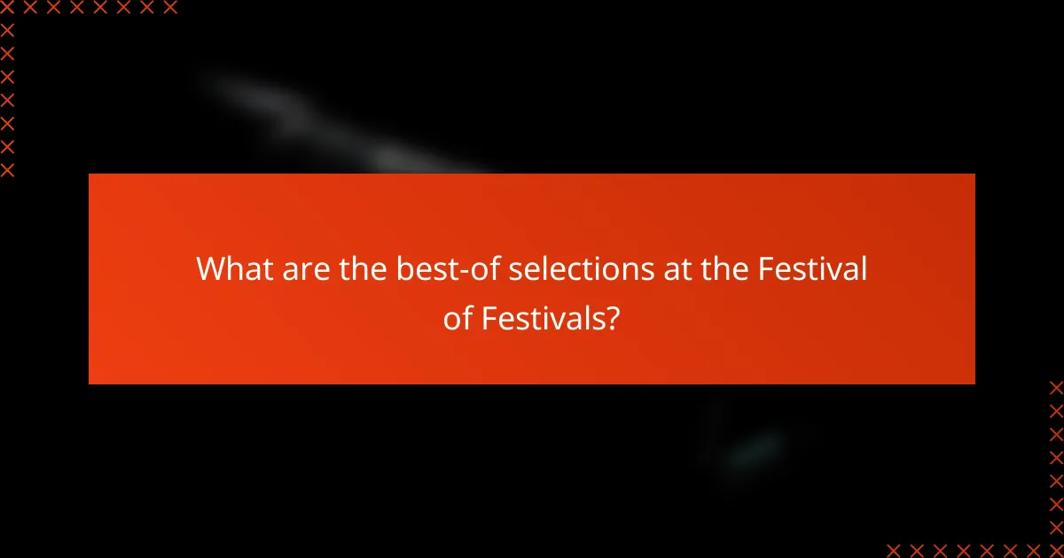 What are the best-of selections at the Festival of Festivals?