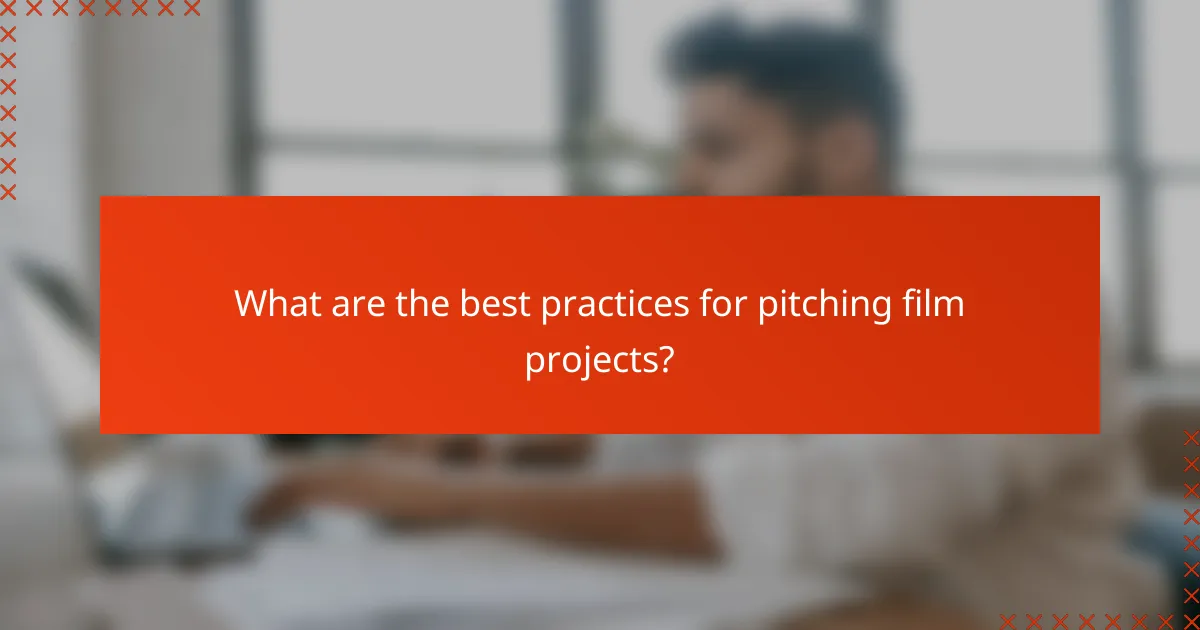What are the best practices for pitching film projects?