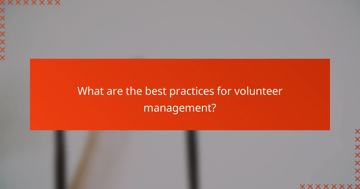 What are the best practices for volunteer management?
