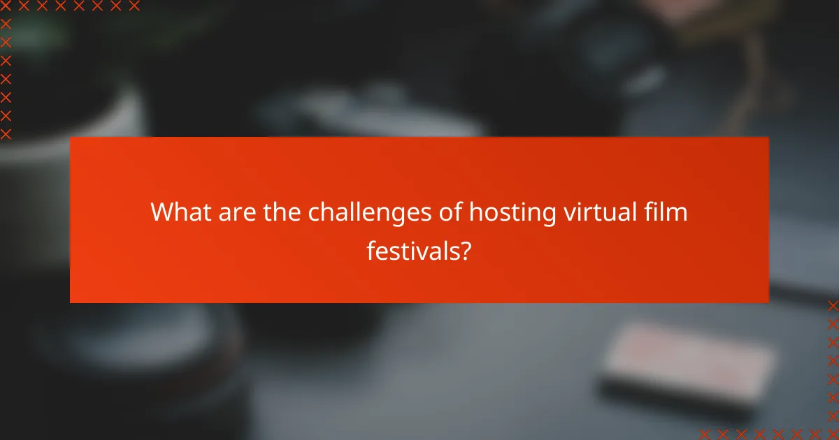 What are the challenges of hosting virtual film festivals?