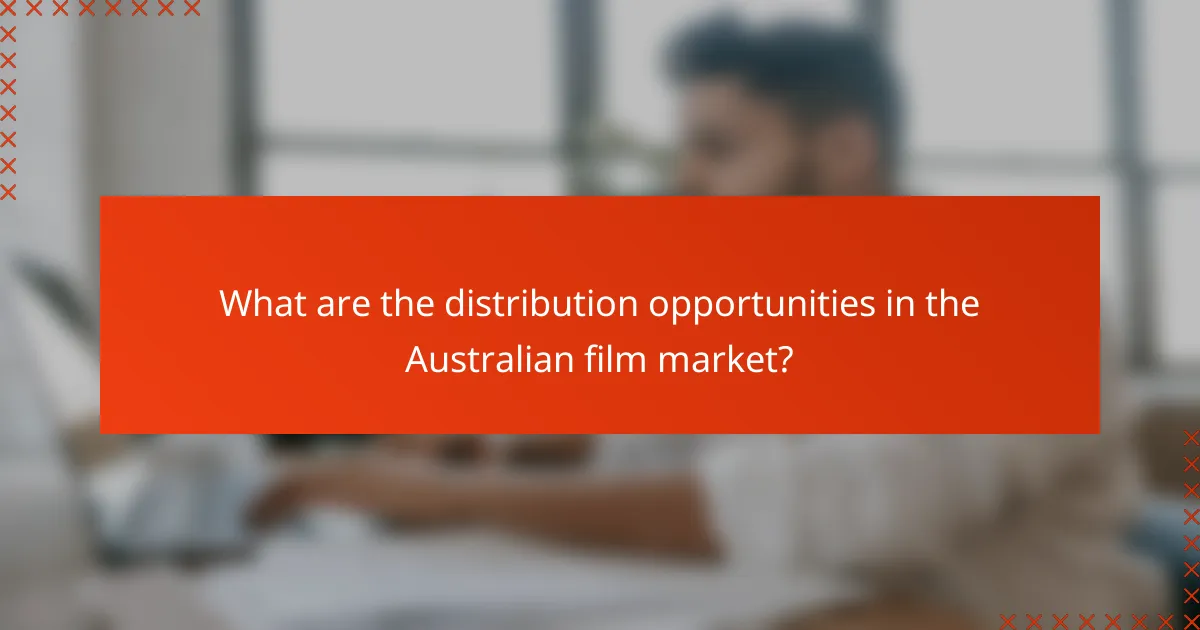 What are the distribution opportunities in the Australian film market?