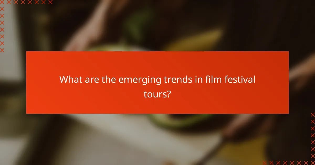 What are the emerging trends in film festival tours?