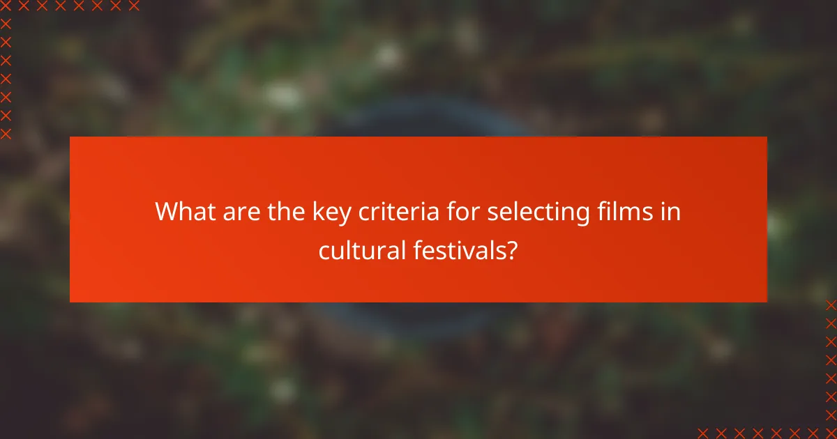 What are the key criteria for selecting films in cultural festivals?