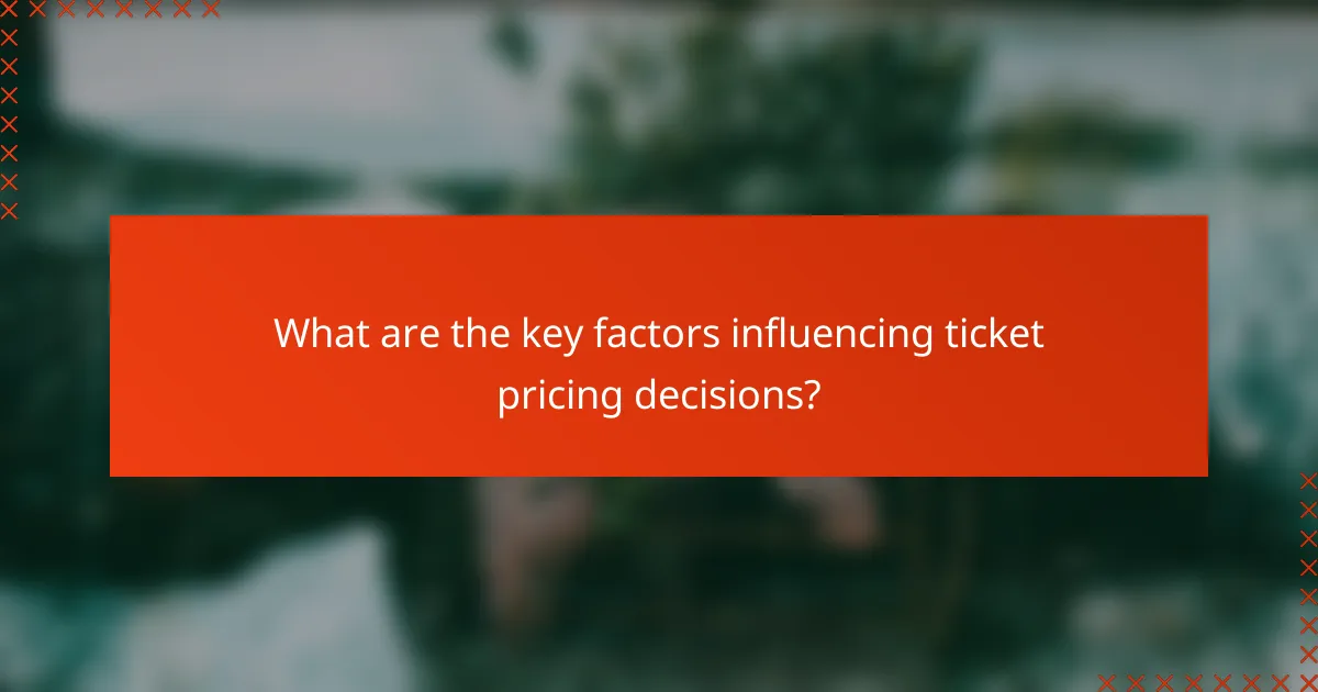 What are the key factors influencing ticket pricing decisions?