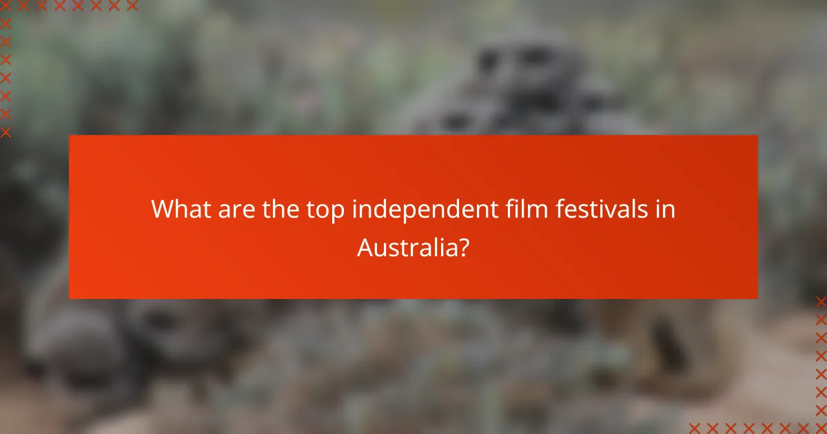 What are the top independent film festivals in Australia?