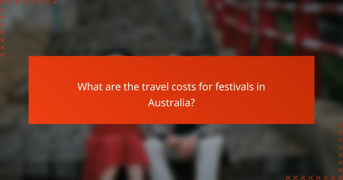 What are the travel costs for festivals in Australia?