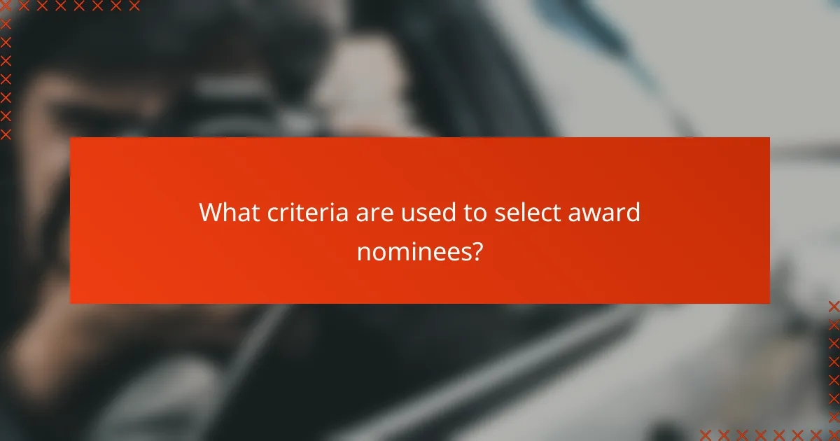 What criteria are used to select award nominees?