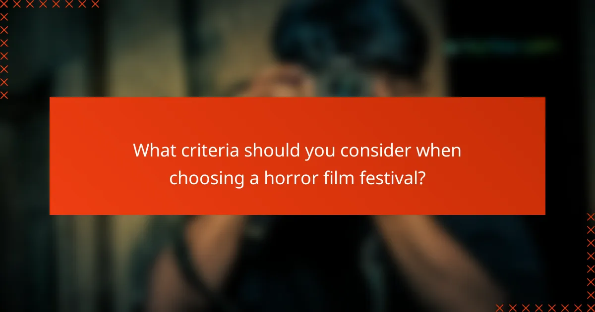 What criteria should you consider when choosing a horror film festival?