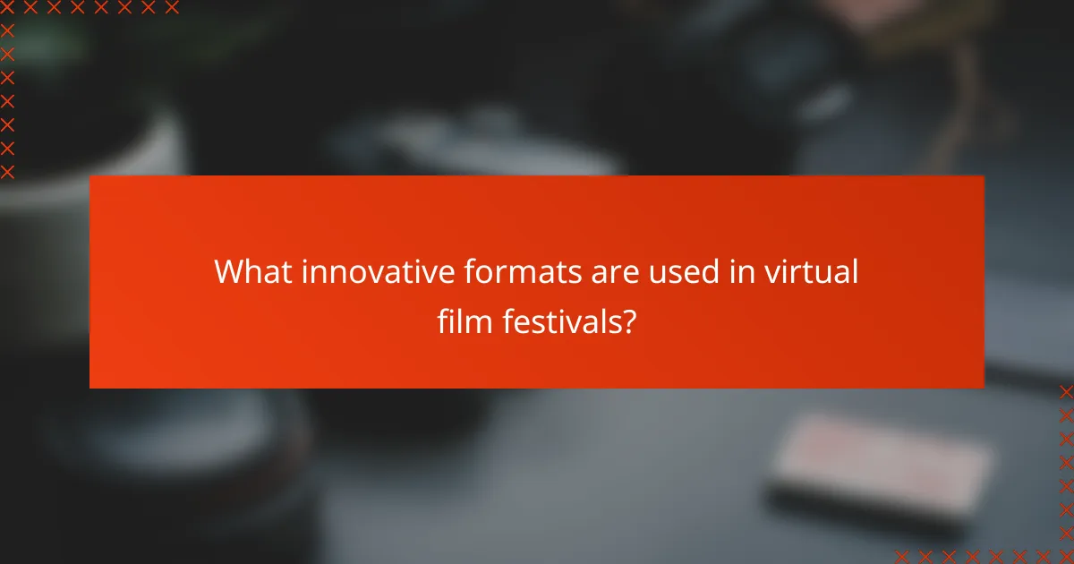 What innovative formats are used in virtual film festivals?