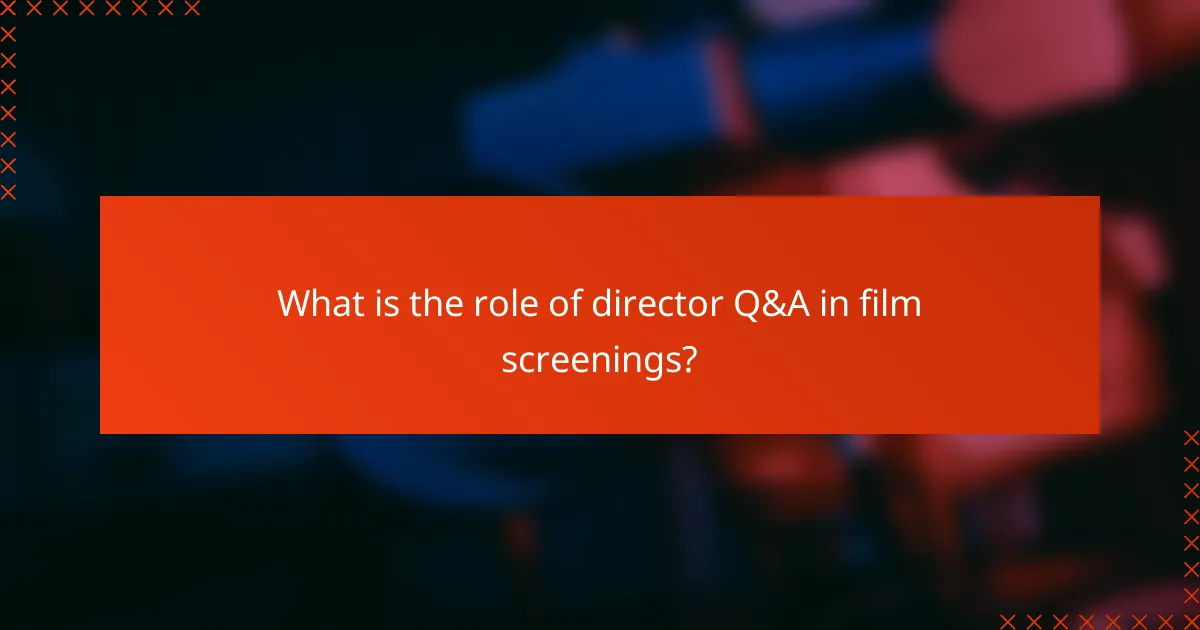 What is the role of director Q&A in film screenings?
