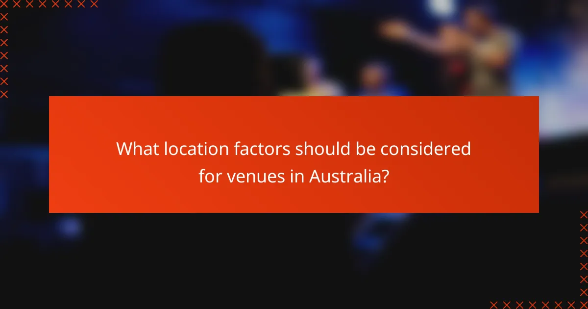 What location factors should be considered for venues in Australia?