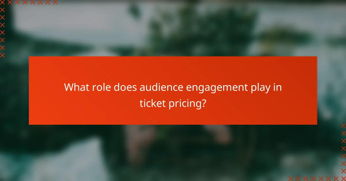What role does audience engagement play in ticket pricing?