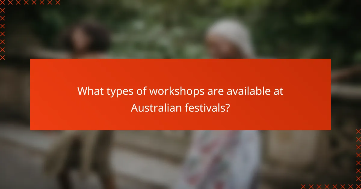 What types of workshops are available at Australian festivals?