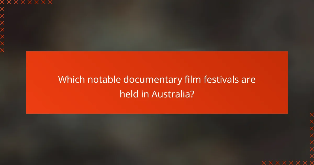 Which notable documentary film festivals are held in Australia?